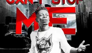Shatta Wale - Caan Stop Me
